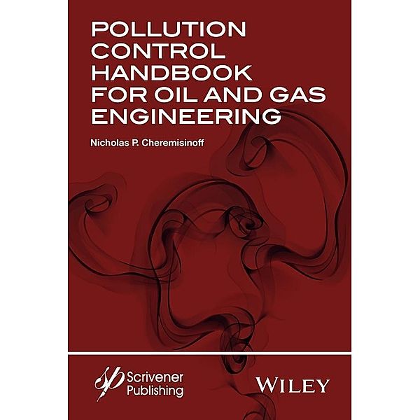 Pollution Control Handbook for Oil and Gas Engineering, Nicholas P. Cheremisinoff