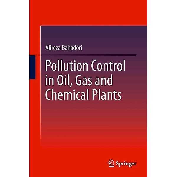 Pollution Control in Oil, Gas and Chemical Plants, Alireza Bahadori