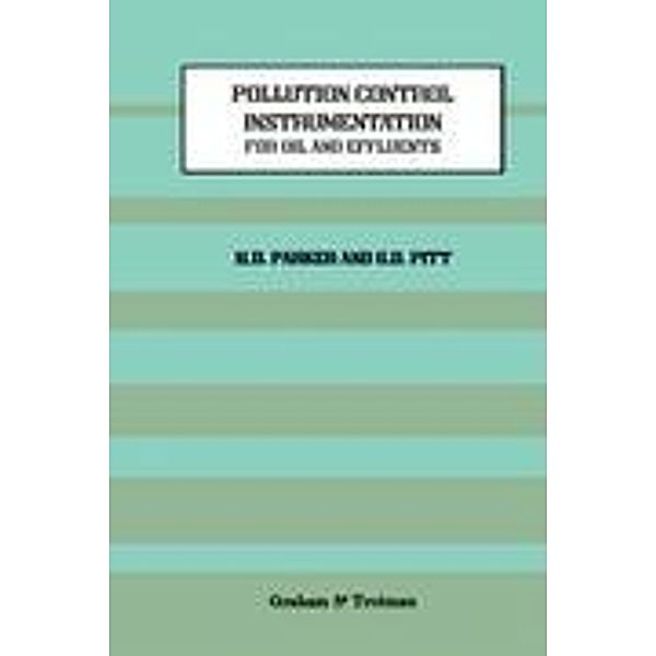 Pollution Control Instrumentation for Oil and Effluents, G. D. Pitt, H. Parker