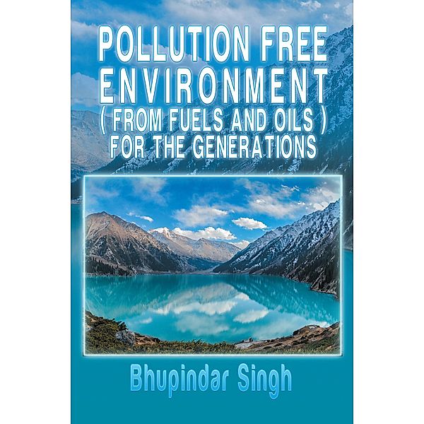 Pollution   Free Environment  ( from  Fuels  and  Oils ) for   the   Generations