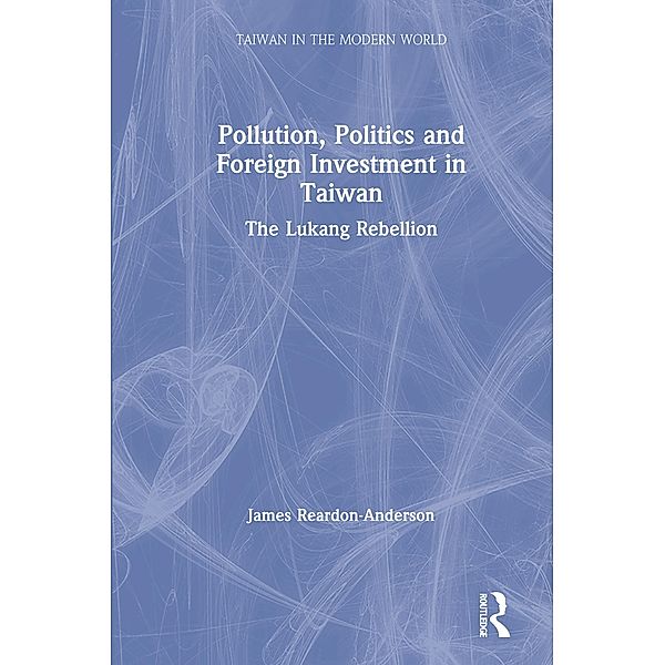 Pollution, Politics and Foreign Investment in Taiwan, James Reardon-Anderson