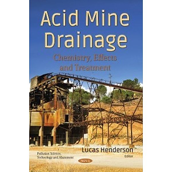 Pollution Science, Technology and Abatement: Acid Mine Drainage: Chemistry, Effects and Treatment