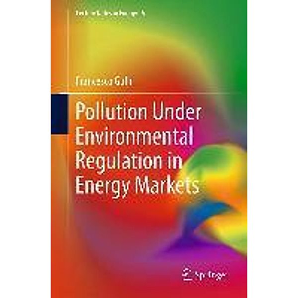Pollution Under Environmental Regulation in Energy Markets / Lecture Notes in Energy Bd.6, Francesco Gullì