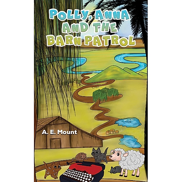 Polly, Anna and the Barn Patrol / Austin Macauley Publishers, A. E. Mount