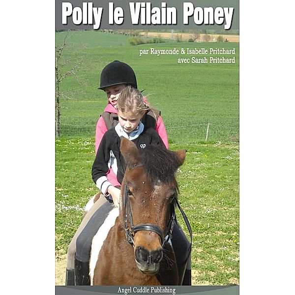 Polly le Vilain Poney, Raymonde Pritchard, Isabelle Pritchard, Sarah Pritchard