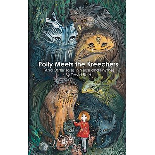 Polly Meets the Kreechers (And Other Tales in Verse and Rhyme), David Reid, Courtney Hilbig
