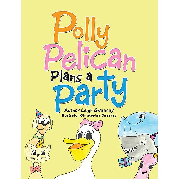 Polly Pelican Plans a Party, Leigh Sweeney