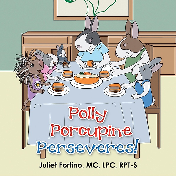 Polly Porcupine Perseveres!, Juliet Fortino MC LPC RPT-S