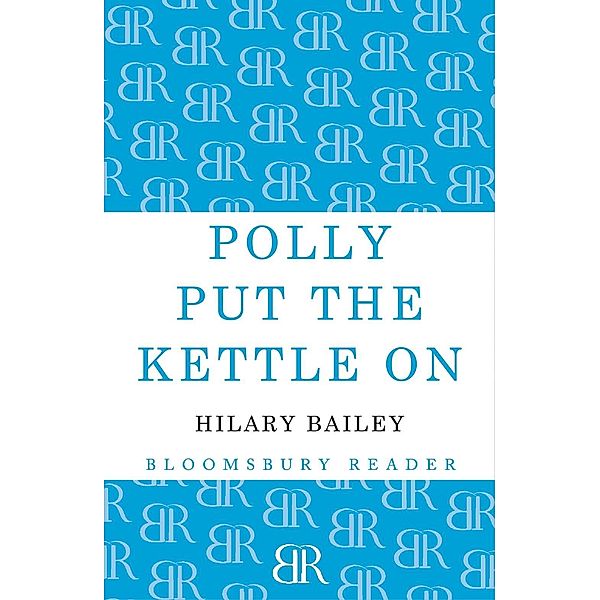 Polly Put the Kettle On, Hilary Bailey