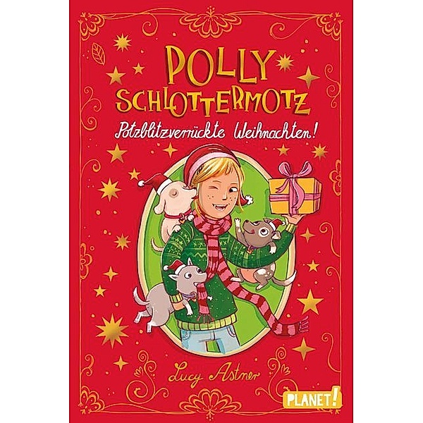 Polly Schlottermotz / Polly Schlottermotz: Potzblitzverrückte Weihnachten!, Lucy Astner