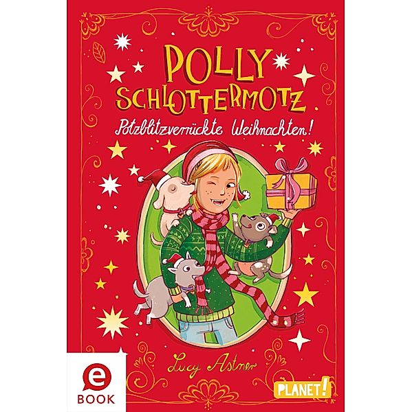 Polly Schlottermotz: Potzblitzverrückte Weihnachten! / Polly Schlottermotz, Lucy Astner