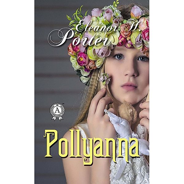 Pollyanna, Eleanor H. Porter