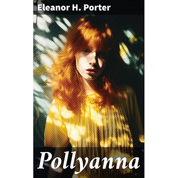 Pollyanna, Eleanor H. Porter