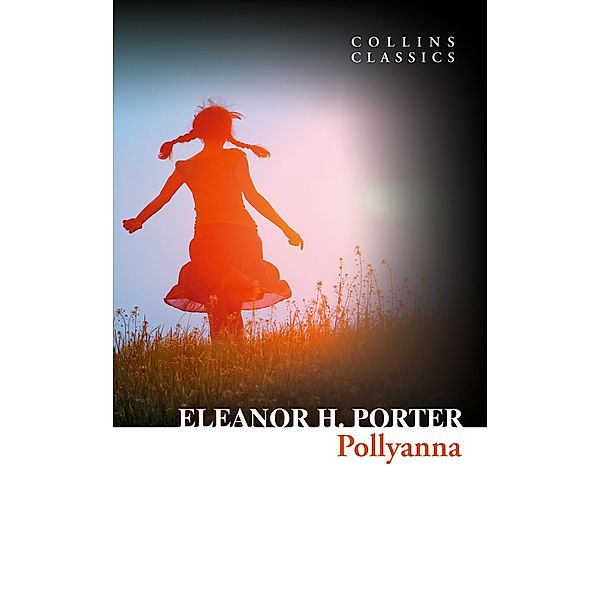 Pollyanna / Collins Classics, Eleanor H. Porter