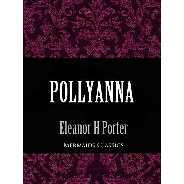 Pollyanna (Mermaids Classics) / eBookIt.com, Eleanor H Porter