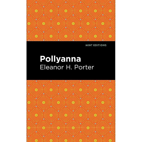 Pollyanna / Mint Editions (The Children's Library), Eleanor H. Porter