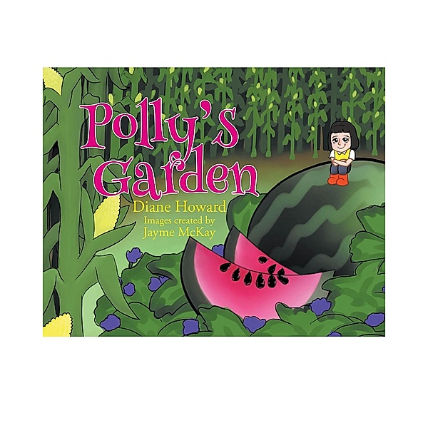 Polly's Garden / Christian Faith Publishing, Inc., Diane Howard