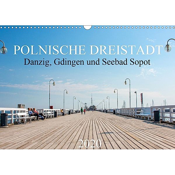 Polnische Dreistadt - Danzig, Gdingen und Seebad Sopot (Wandkalender 2020 DIN A3 quer)