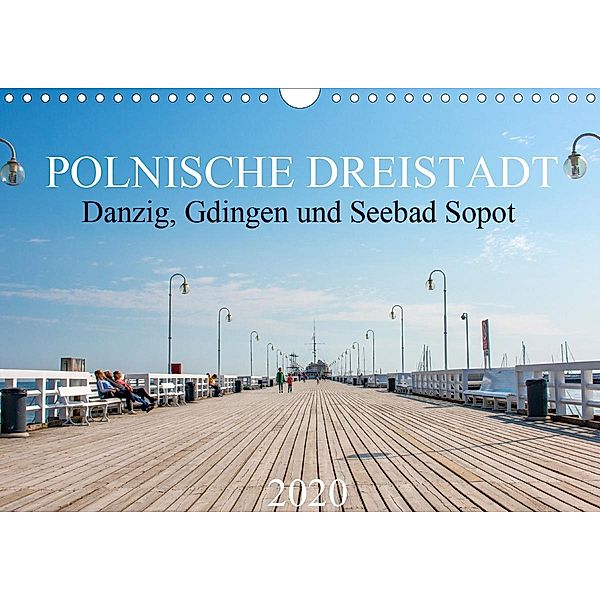 Polnische Dreistadt - Danzig, Gdingen und Seebad Sopot (Wandkalender 2020 DIN A4 quer)