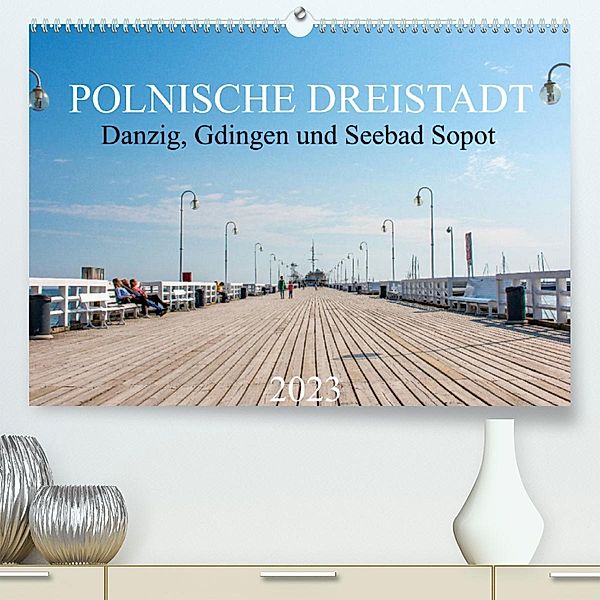 Polnische Dreistadt - Danzig, Gdingen und Seebad Sopot (Premium, hochwertiger DIN A2 Wandkalender 2023, Kunstdruck in Ho, pixs:sell