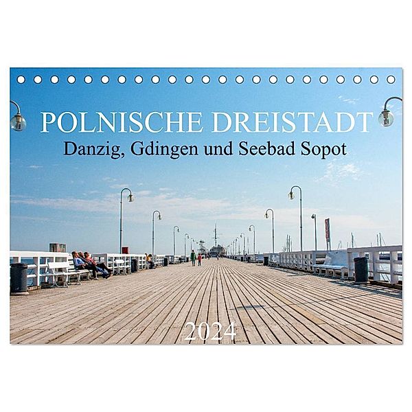 Polnische Dreistadt - Danzig, Gdingen und Seebad Sopot (Tischkalender 2024 DIN A5 quer), CALVENDO Monatskalender, pixs:sell