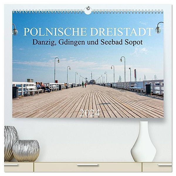 Polnische Dreistadt - Danzig, Gdingen und Seebad Sopot (hochwertiger Premium Wandkalender 2024 DIN A2 quer), Kunstdruck in Hochglanz, pixs:sell