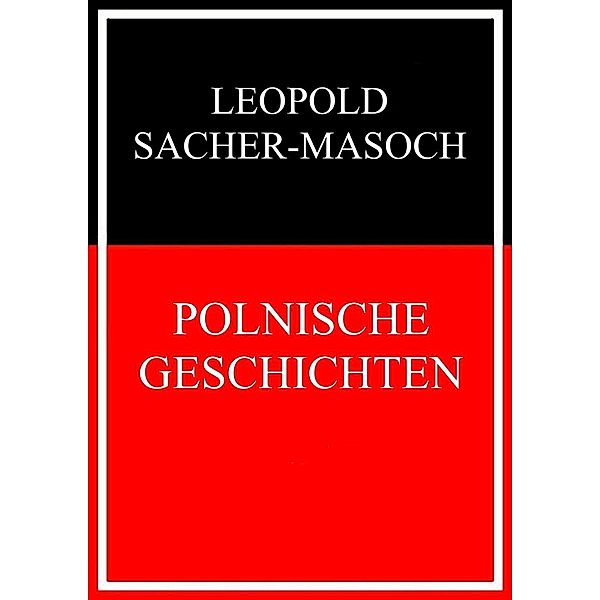Polnische Geschichten, Leopold Sacher-Masoch