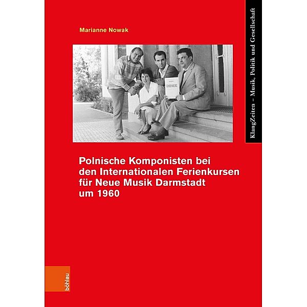 Polnische Komponisten bei den Internationalen Ferienkursen für Neue Musik Darmstadt um 1960 / KlangZeiten, Marianne Nowak