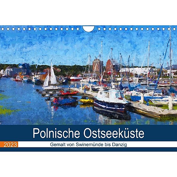 Polnische Ostseeküste - Gemalt von Swinemünde bis Danzig (Wandkalender 2023 DIN A4 quer), Anja Frost