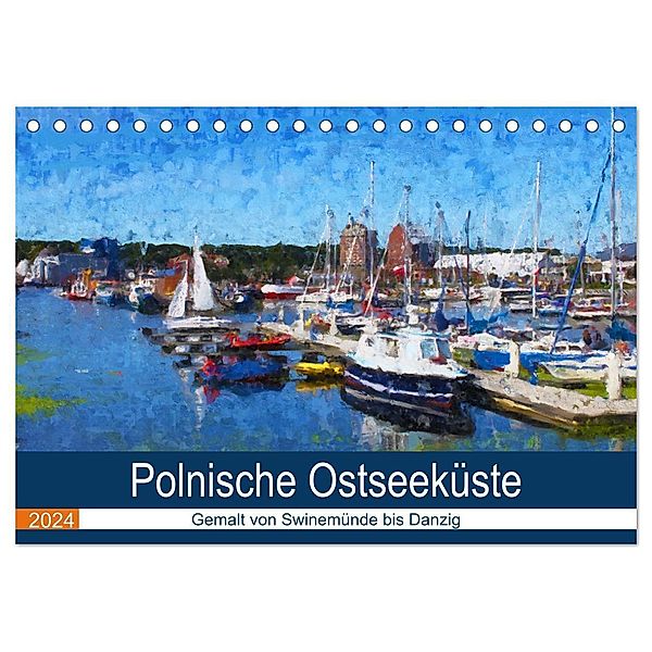 Polnische Ostseeküste - Gemalt von Swinemünde bis Danzig (Tischkalender 2024 DIN A5 quer), CALVENDO Monatskalender, Anja Frost