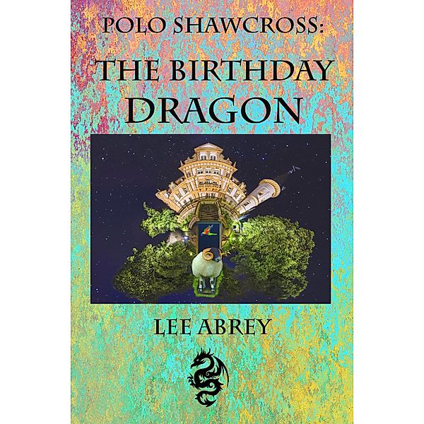 Polo Shawcross: The Birthday Dragon / Lee Abrey, Lee Abrey