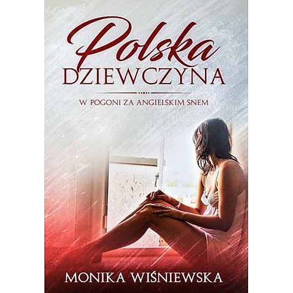 Polska Dziewczyna W Pogoni Za Angielskim Snem, Monika Wisniewska