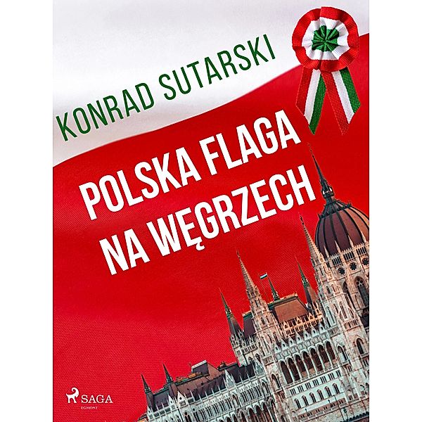 Polska flaga na Wegrzech, Konrad Sutarski