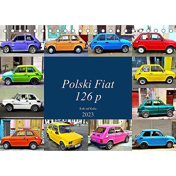 Polski Fiat 126p - Kult auf Kuba (Tischkalender 2023 DIN A5 quer), Henning von Löwis of Menar, Henning von Löwis of Menar