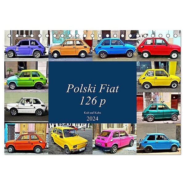 Polski Fiat 126p - Kult auf Kuba (Tischkalender 2024 DIN A5 quer), CALVENDO Monatskalender, Henning von Löwis of Menar