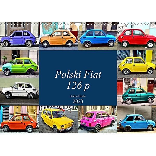Polski Fiat 126p - Kult auf Kuba (Wandkalender 2023 DIN A3 quer), Henning von Löwis of Menar, Henning von Löwis of Menar