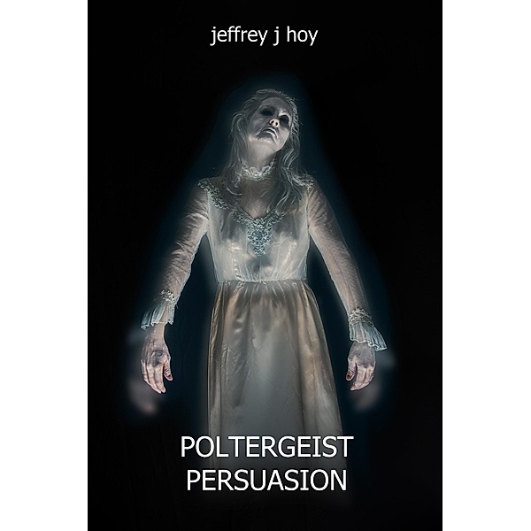 Poltergeist Persuasion, Jeffrey Hoy