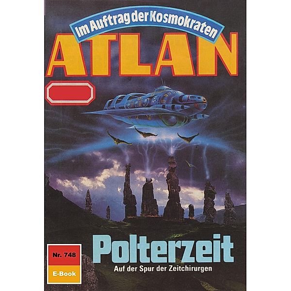 Polterzeit (Heftroman) / Perry Rhodan - Atlan-Zyklus Im Auftrag der Kosmokraten (Teil 1) Bd.748, H. G. Ewers