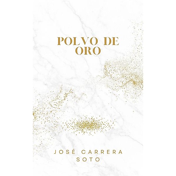Polvo de Oro, José Carrera Soto