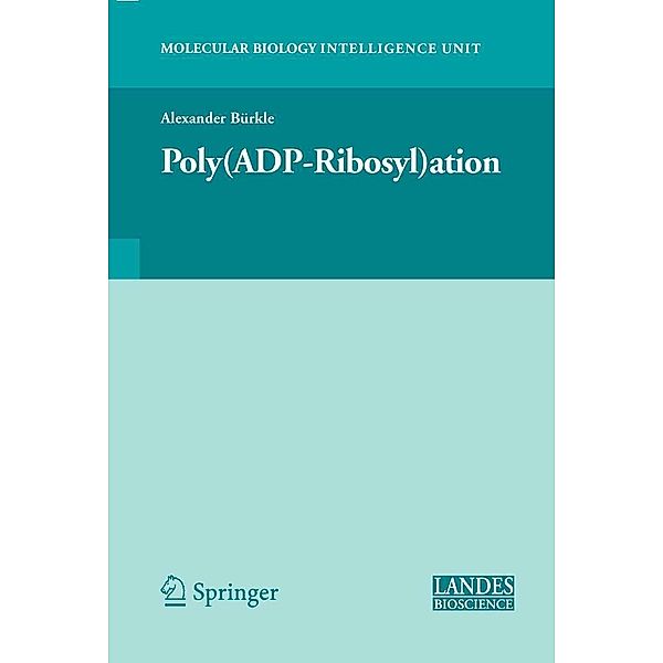 Poly(ADP-Ribosyl)ation / Molecular Biology Intelligence Unit, Alexander Bürkle