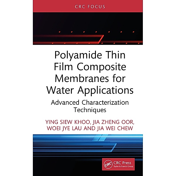 Polyamide Thin Film Composite Membranes for Water Applications, Ying Siew Khoo, Jia Zheng Oor, Woei Jye Lau, Jia Wei Chew