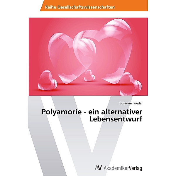 Polyamorie - ein alternativer Lebensentwurf, Susanne Riedel