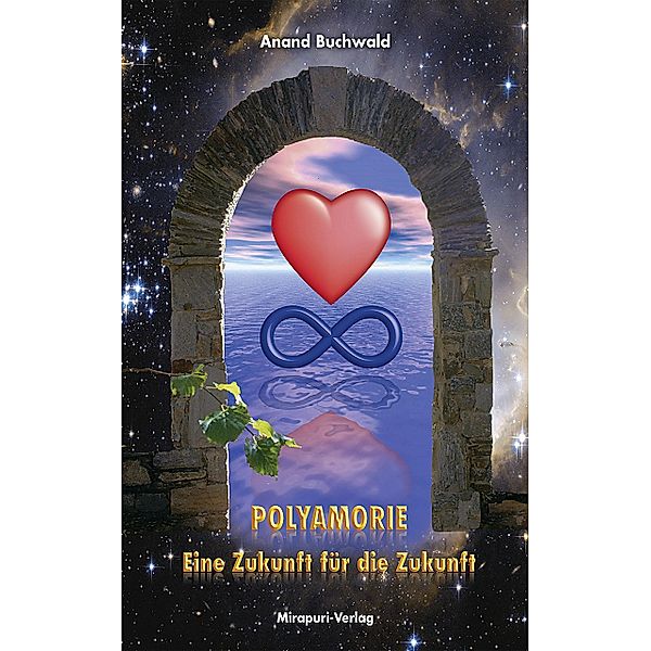 Polyamorie - Eine Zukunft für die Zukunft / Eine Zukunft für die Zukunft Bd.0, Anand Buchwald