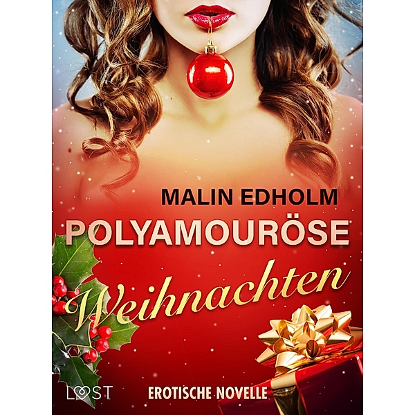 Polyamouröse Weihnachten - Erotische Novelle / LUST, Malin Edholm