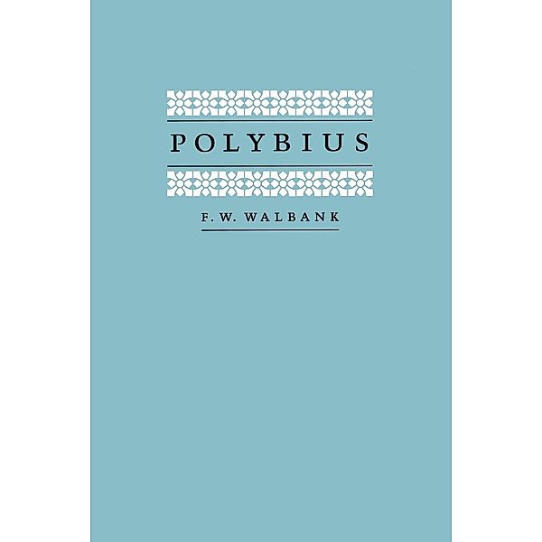 Polybius / Sather Classical Lectures Bd.42, F. W. Walbank