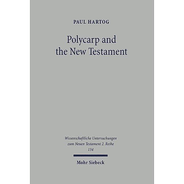 Polycarp and the New Testament, Paul Hartog
