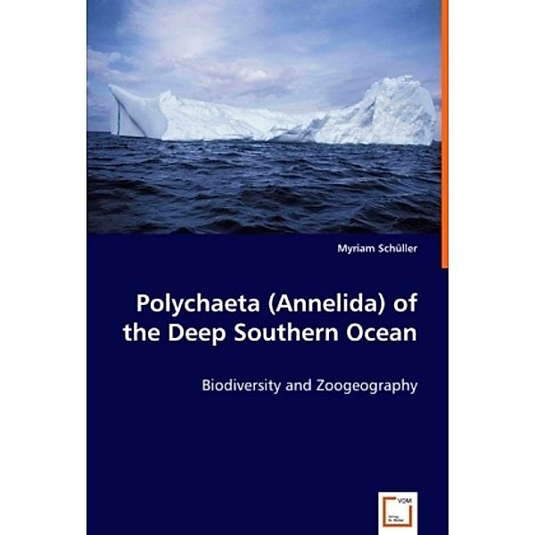 Polychaeta (Annelida) of the Deep Southern Ocean, Myriam Schüller