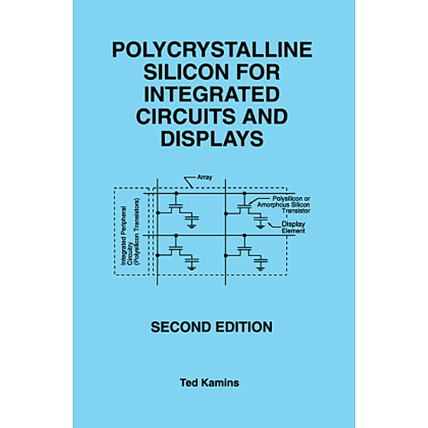 Polycrystalline Silicon for Integrated Circuits and Displays, Ted Kamins