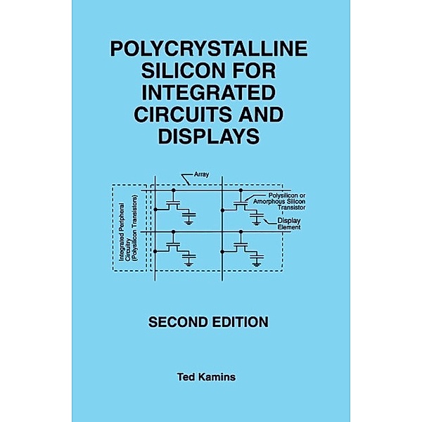 Polycrystalline Silicon for Integrated Circuits and Displays, Ted Kamins