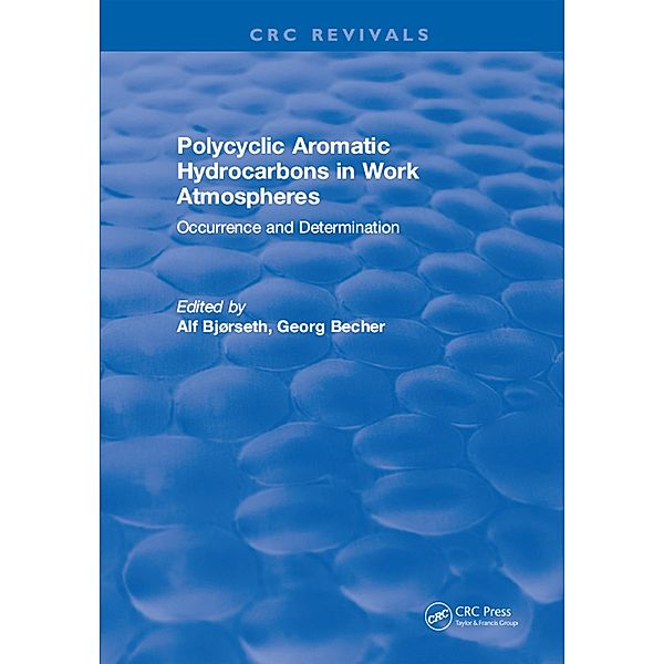 Polycyclic Aromatic Hydrocarbons in Work Atmospheres, Alf Bjorseth